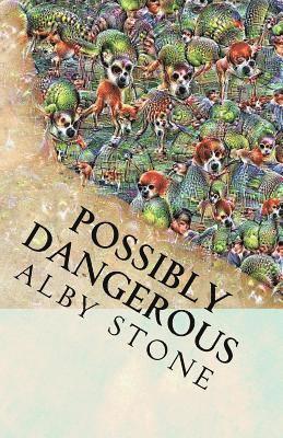 Possibly Dangerous: Short Fiction 1