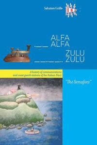 bokomslag ALFAALFA ZULUZULU-Il Semaforo: A history of communications and coast guard of the Italian Navy