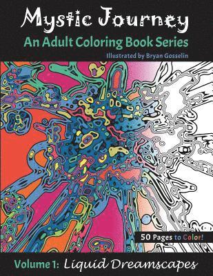 Bryan Gosselin - Mystic Journey: An Adult Coloring Book Series - Volume 1: Liquid Dreamscapes, Häftad