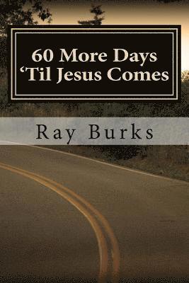 bokomslag 60 More Days 'Til Jesus Comes