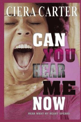 Can You Hear Me Now Hear What My Heart Speaks: Can You Hear Me Now Hear What My Heart Speaks 1