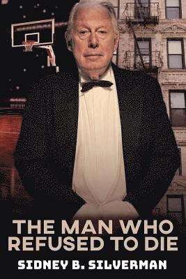 Sidney B. Silverman - The Man Who Refused To Die, Häftad