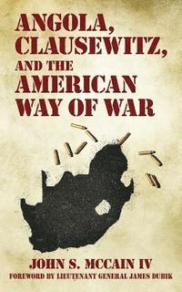 bokomslag Angola, Clausewitz, and the American Way of War