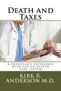 bokomslag Death and Taxes: A physician's experience with the US health care system