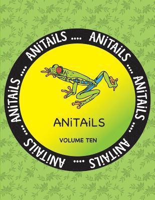 ANiTAiLS Volume Ten: Learn about the Red-eyed Tree Frog, Greater Flying Fox, Emerald Tree Boa, Yellow Tang, Western Scrub Jay, Yak, Subitte 1