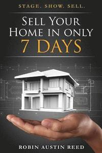 bokomslag Sell Your Home in Only 7 Days: Stage. Show. Sell.