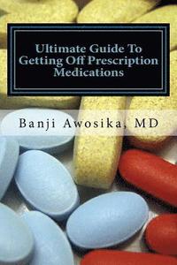 bokomslag Ultimate guide to getting of prescription medications: Reversing disease with lifestyle changes