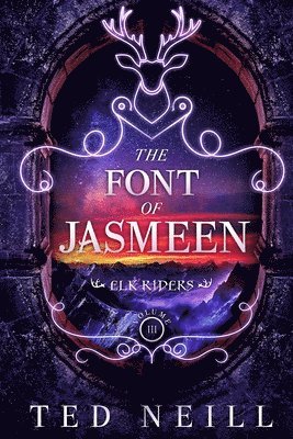 The Font of Jasmeen: Elk Riders Volume Three 1