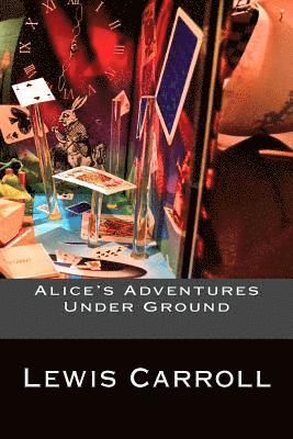 Lewis Carroll - Alice's Adventures Under Ground, Häftad