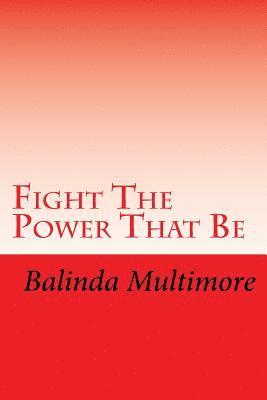 Balinda Multimore - Fight The Power That Be, Häftad