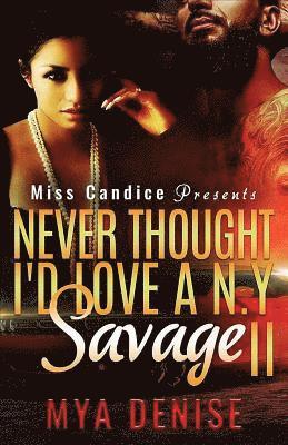 Mya Denise - Never Thought I'd Love A NY Savage 2, Häftad