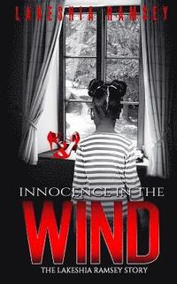 bokomslag Innocence in the wind The Lakeshia Ramsey story: The Lakeshia Ramsey story