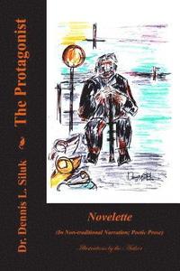 bokomslag The Protagonist: ((novelette) (in Non-Traditional Narration; Poetic Prose))