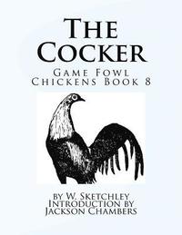 bokomslag The Cocker: Game Fowl Chickens Book 8