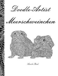 bokomslag Doodle Artist - Meerschweinchen: Ein Ausmalbuch für Erwachsene