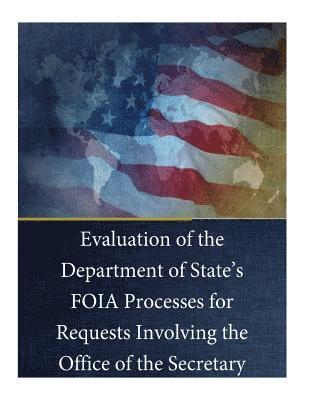 Evaluation of the Department of State's FOIA Processes for Requests Involving the Office of the Secretary 1