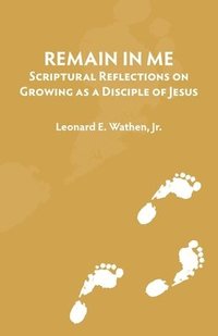 bokomslag Remain in Me: Scriptural Reflections on Growing as a Disciple of Jesus