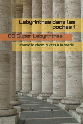 bokomslag Labyrinthes dans les poches 1: Trouve le chemin vers à la sortie