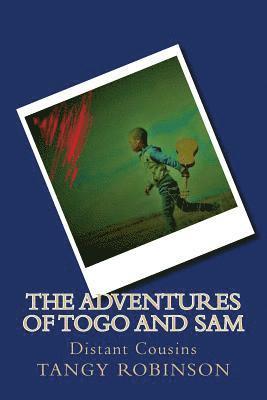 THE ADVENTURES of TOGO and SAM: Distant Cousins 1