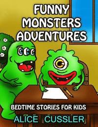 bokomslag Bedtime Stories For Kids! Funny Monsters Adventures: Short Stories Picture Book: Monsters for Kids