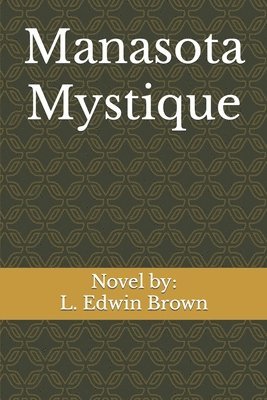 L. Edwin Brown - Manasota Mystique, Häftad