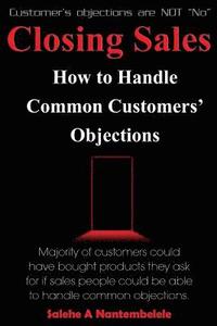 bokomslag Closing Sales: How to Handle Common Customers' Objections