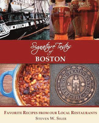 Steven W. Siler - Signature Tastes of Boston: Favorite Recipes of our Local Restaurants, Häftad