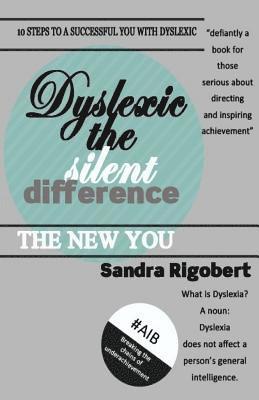 bokomslag Dyslexic the Silent Difference: Even you can have a life that counts