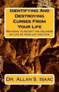 bokomslag Identifying And Destroying Curses From Your Life: Refusing to Accept the Ugliness of Life as Your Lot and Fate