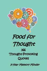 bokomslag Food for Thought 366 Thought-Provoking Quotes: 5-Year Memory Minder