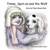 bokomslag Timmy, Spot-on and the Wolf