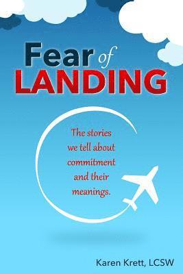 Fear of Landing: The stories we tell about commitment and their meanings. 1