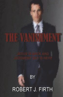 The Vanishment: Jesus is back and Judgement day is here 1