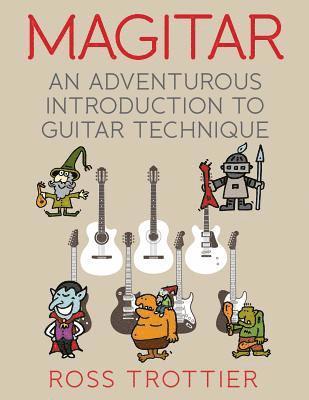 Magitar: An Adventurous Introduction to Guitar Technique 1