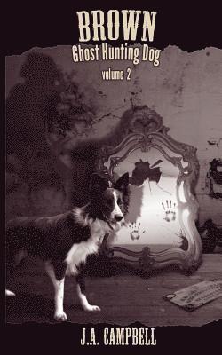 J. a. Campbell - Brown, Ghost Hunting Dog Volume 2, Häftad