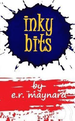 Inky Bits: A collection of short stories, poems & catharsis 1