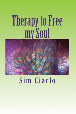 bokomslag Therapy to Free my Soul: Lyrics and Poems