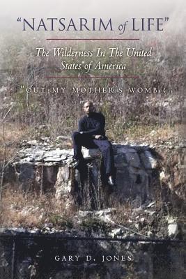 'Natsarim of Life' The Wilderness In The United States of America: 'Out My Mother's Womb: 1