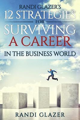 bokomslag Randi Glazer's 12 Strategies for Surviving a Career in the Business World