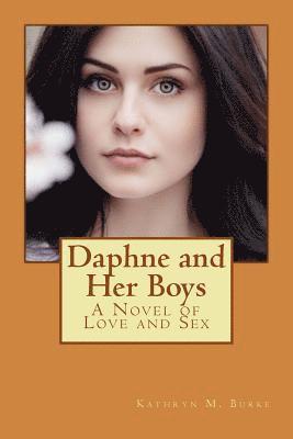 Kathryn M. Burke - Daphne and Her Boys: A Novel of Love and Sex, Häftad