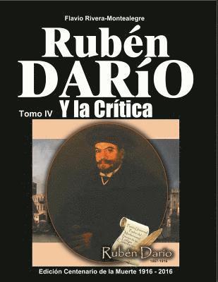 Ruben Dario y la Critica. Tomo IV: Homenaje a Ruben Dario en el Primer Centenario de su muerte 1