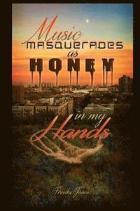 bokomslag Music Masquerades as Honey in my Hands