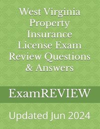 bokomslag West Virginia Property Insurance License Exam Review Questions & Answers