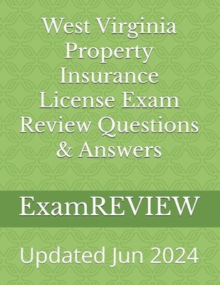 West Virginia Property Insurance License Exam Review Questions & Answers