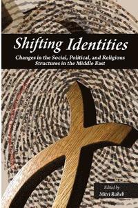 bokomslag Shifting Identities: Changes in the Social, Political, and Religious Structures in the Arab World