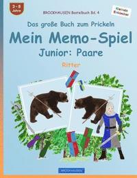 bokomslag BROCKHAUSEN Bastelbuch Bd. 4 - Das große Buch zum Prickeln - Mein Memo-Spiel Junior: Paare: Ritter