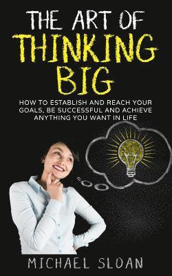 Michael Sloan - Art Of Thinking Big, Häftad