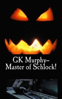 bokomslag GK Murphy--Master of Schlock!