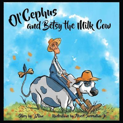 Ol'Cephus and Betsy the Milk Cow 1