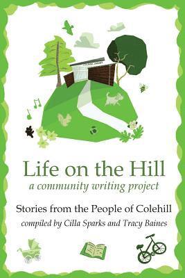 bokomslag Life on the Hill: Colehill Community Writing Project